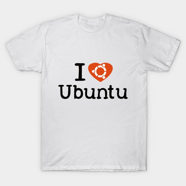 I Love Ubuntu for the Cool Geek T-Shirt by ibadishi